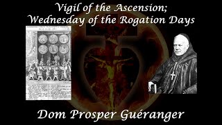 Vigil of the Ascension; Wednesday of the Rogation Days ~ Dom Prosper Guéranger