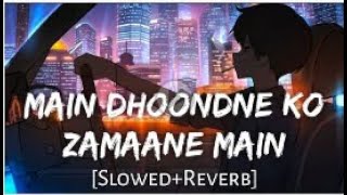 Main Dhoondne Ko Zamaane Mein Slowed+Reverb}   Arijit Singh   Music lovers   Textaudio