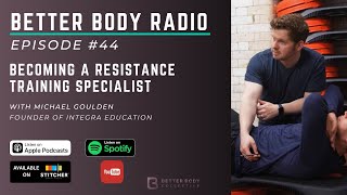 Episode #44 with Michael Goulden - Becoming a Resistance Training Specialist