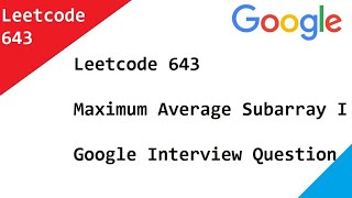 Leetcode 643. Maximum Average Subarray I -Google Interview Question Solved Sliding Window Approach