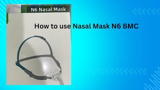 How To Use Nasal Mask N6 BMC. How to use nasal mask