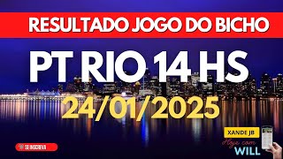 Resultado do jogo do bicho ao vivo PT RIO 14H dia 24/01/2025 - Sexta-feira