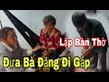 Lộc Đưa Bà Đặng Đi Gấp Bà Quyết Định Không Đi Nằm Chờ Chếtt