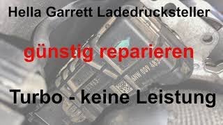 Reparaturtip DIY Turbo Motor Notlauf - Ladedrucksteller Ladedruckregler von Hella Garrett Audi TDI