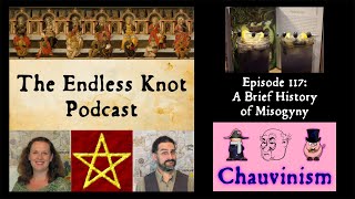 The Endless Knot Podcast ep 117: A Brief History of Misogyny (audio only)