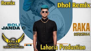 Boli Janda C Dhol Remix Raka Ft. Rai Jagdish By Lahoria Production New Punjabi Song Dhol Remix 2023