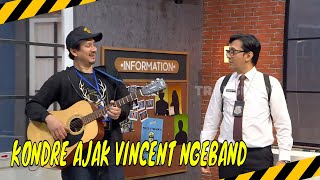 Kondre Ajak Vincent Main Band | MOMEN KOCAK LAPOR PAK! (16/10/24)