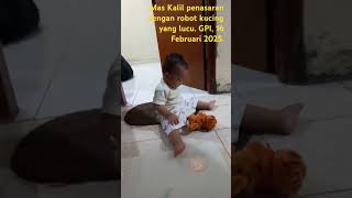 Mas Kalil penasaran dengan robot kucing yang lucu. GPI, 16 Februari 2025. #laughingbaby #laughing