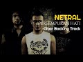 NETRAL - Pertempuran Hati ‼️ Backing Track with Vocal [ Chord C ]