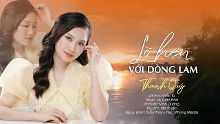 Lỡ Hẹn Với Dòng Lam || Thanh Quý [ OFFICIAL MV ] 💛 từ độ chia tay anh phiêu bạt muôn phương...