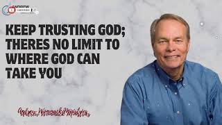 Message Andrew Wommack - Keep Trusting God; Theres No Limit To Where God Can Take You