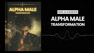 Alpha Male Transformation: A Guide to Personal Growth and Spiritual Awakening Audiobook
