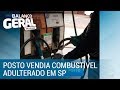 Polícia Civil fecha posto que vendia combustível adulterado em SP