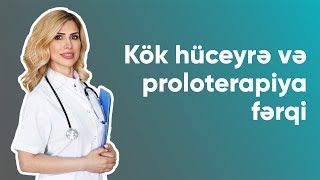 Kök hüceyrə və proloterapiya müalicəsi arasında hansı fərqlər var?