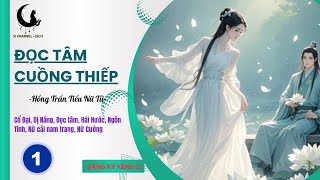 [1] ĐỌC TÂM CUỒNG THIẾP - Đọc tâm, hài hước, cổ đại, nữ cường, nam cường, dị năng, nữ giả nam