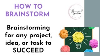 HOW TO BRAINSTORM | Brainstorming for any project, idea, or task to succeed