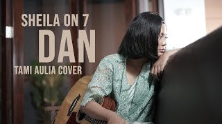 Dan Tami Aulia Cover #sheilaon7