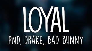 PARTYNEXTDOOR ft. Drake & Bad Bunny - Loyal [Remix] (Letra / Lyrics)
