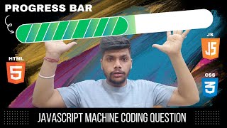 Javascript Interview Questions | Progress Bar | Frontend Machine Coding Interview Experience 🔥