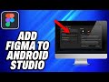 How To Add Figma To Android Studio (2024) - Easy Fix