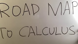 Road Map to Calculus