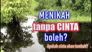 MENIKAH TANPA CINTA, boleh?