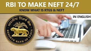 RBI to make National Electronic Fund Transfer 24x7, How NEFT \u0026 RTGS works? Current Affairs 2019