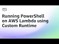 Running PowerShell on AWS Lambda using Custom Runtime | Amazon Web Services