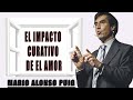 Mario Alonso Puig 2024  El impacto curativo de EL AMOR