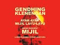 GENDHING KLENENGAN: AYAK AYAK MIJIL LAYU LAYU