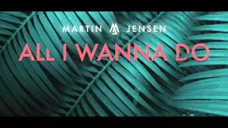 Martin Jensen - All I Wanna Do