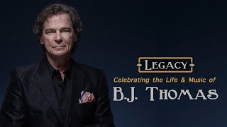 Legacy - The Life and Music of BJ Thomas