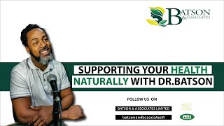 Supporting Your Health Naturally With Dr.Batson