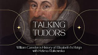 Episode 282 - William Camden's History of Elizabeth I's Reign: New Discoveries with Helena Rutkowska