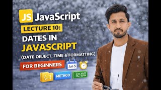 JavaScript Lecture 10: Dates in JavaScript (Date Object, Time & Formatting)