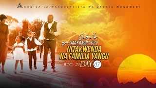 MAKAMBI 2024 |NITAKWENDA NA FAMILIA YANGU|VIPINDI VYA SABATO MCHANA | DAY 7