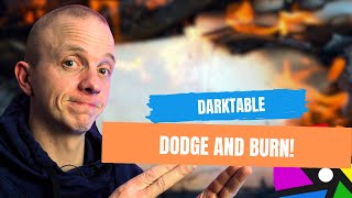 Illuminate and Sculpt: Mastering Dodge and Burn in Darktable!