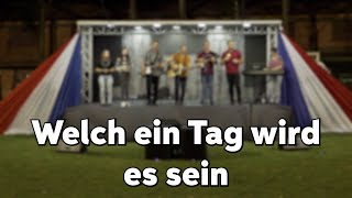 Welch ein Tag wird es sein