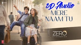 ZERO: Mere Naam Tu (8D AUDIO) | Shah Rukh Khan, Anushka Sharma, Katrina Kaif | T-Series