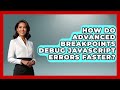 How Do Advanced Breakpoints Debug JavaScript Errors Faster? - JavaScript Toolkit