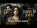 Paon Ki Jutti - Behind The Scene | Isha Malviya #paonkijutti #jaani #jyotinooran #ishamalviya