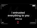 I entrusted everything to you by Mhia | with lyrics | Hillsong
