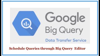 Big Query Editor Schedule SQL/Script