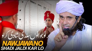 Naujawano jaldi  Shadi  Karo | Mufti Tariq Masood