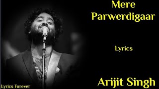 Mere Parwardigaar (Lyrics) - Arijit Singh | Scotland | Harpreet Singh | Rajiv Rana