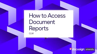 Docusign CLM: How to Access Document Reports