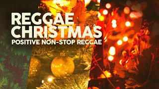 Reggae Christmas 🎅 Positive Non-Stop Reggae