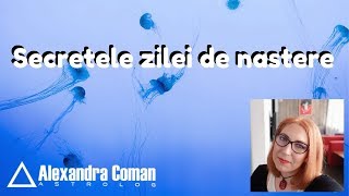 Secretele zilei de nastere ~ by Astrolog Alexandra Coman