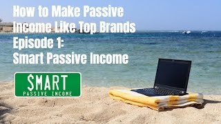 How to Make Passive Income Like Top Brands Ep. 1: Smart Passive Income