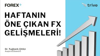 Haftanın Öne Çıkan FX Gelişmeleri!